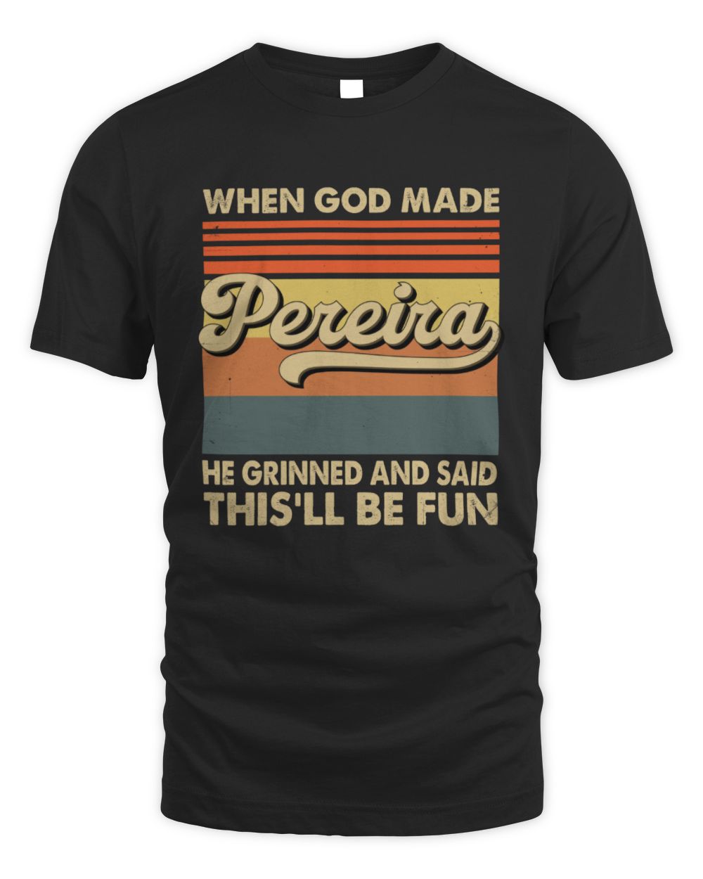 When God Made Your Name He Grinned Vintage T-Shirt PEREIRA M1-55 / Unisex Standard T-Shirt / black