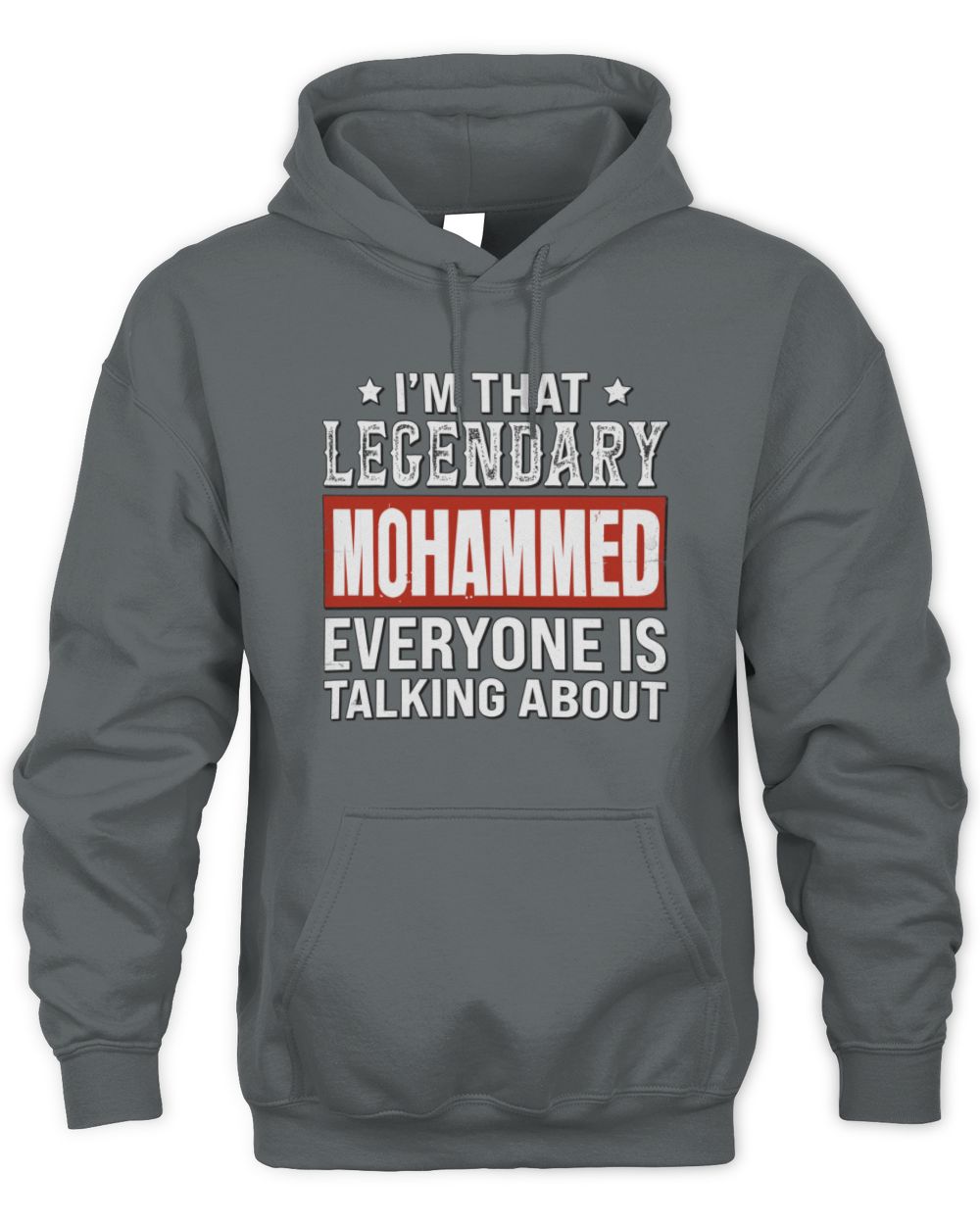 I'm That Legendary Name Everyone Is Talking About Funny Graphic T-Shirt MOHAMMED M1-73 / Unisex Hoodie / charcoal