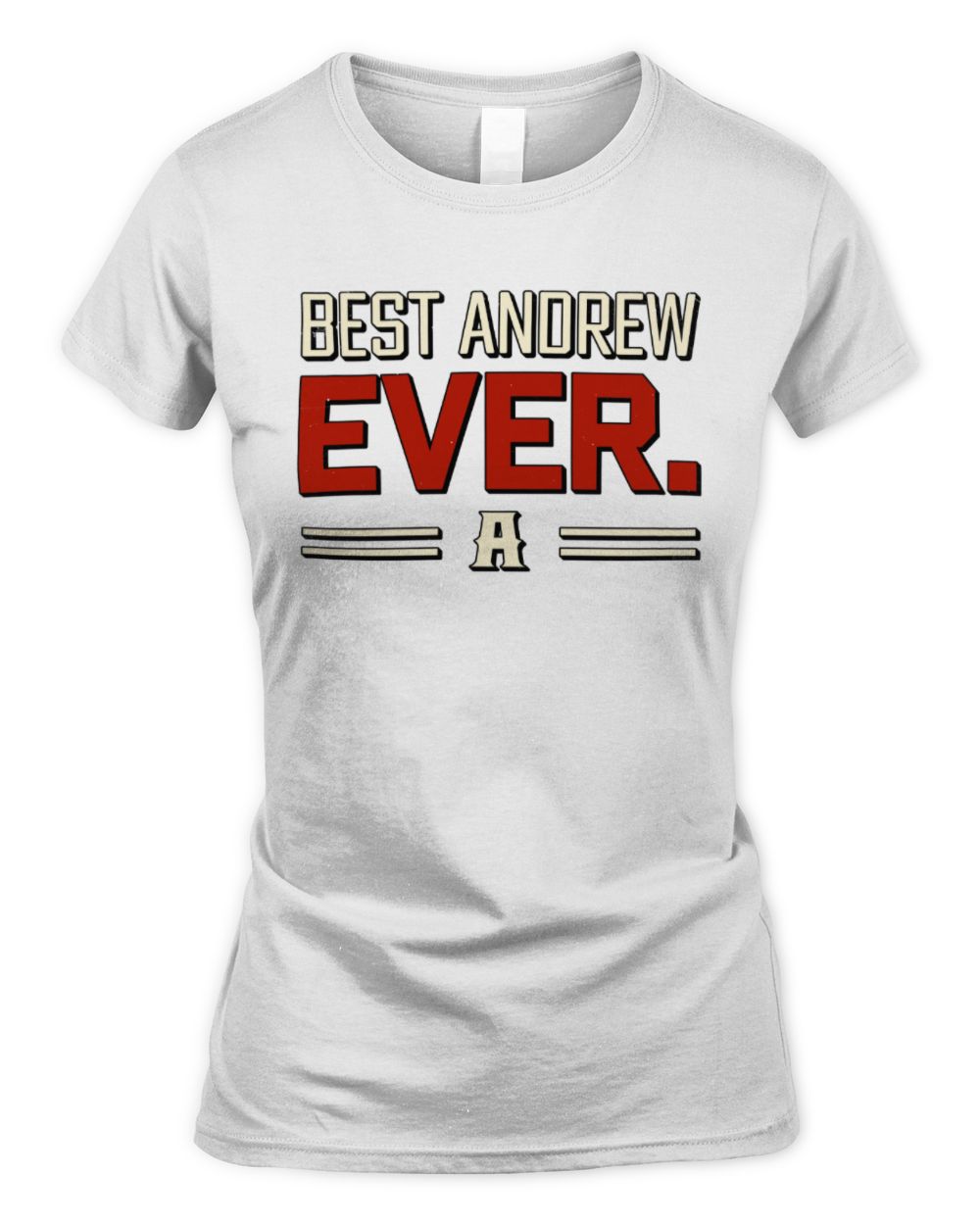 Best Your Name Ever Cool Shirt ANDREW M1-58 / Women's Standard T-Shirt / white