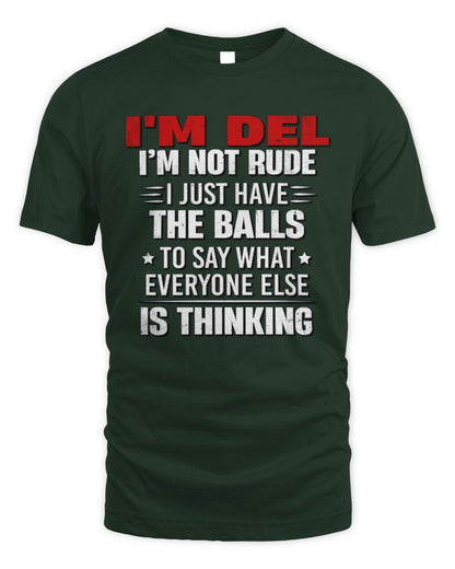 I'm Name I'm Not Rude I Just Have The Balls Funny T-Shirt DEL M1-46 / Unisex Standard T-Shirt / forest green
