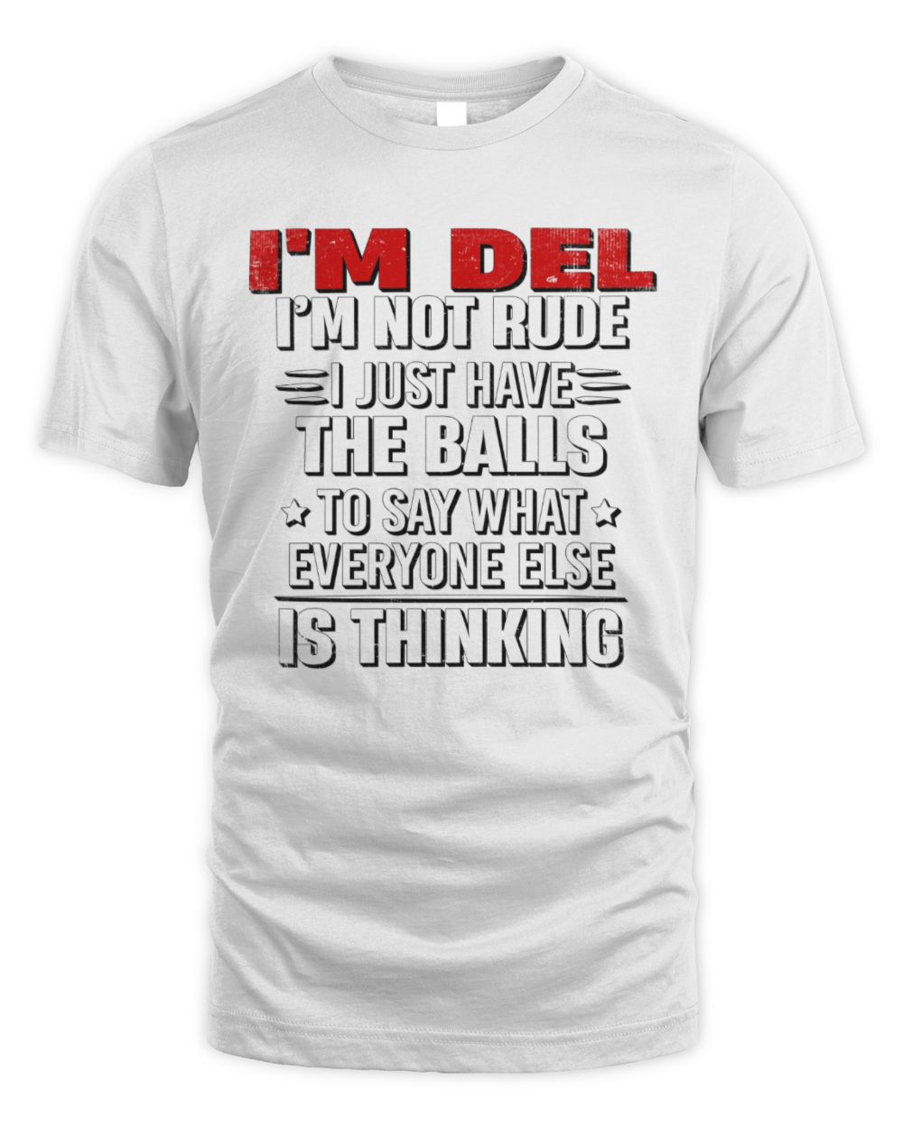 I'm Name I'm Not Rude I Just Have The Balls Funny T-Shirt DEL M1-46 / Unisex Standard T-Shirt / white