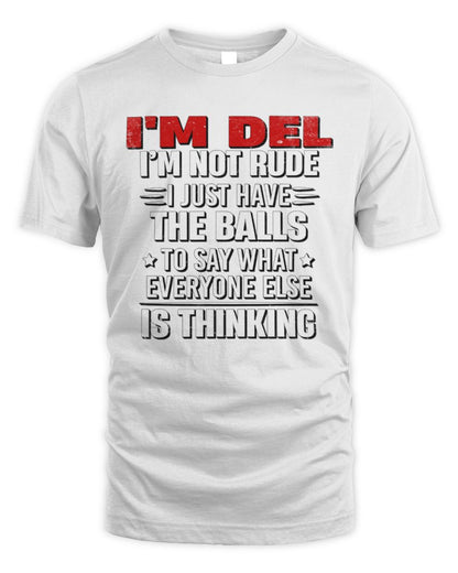 I'm Name I'm Not Rude I Just Have The Balls Funny T-Shirt DEL M1-46 / Unisex Standard T-Shirt / white