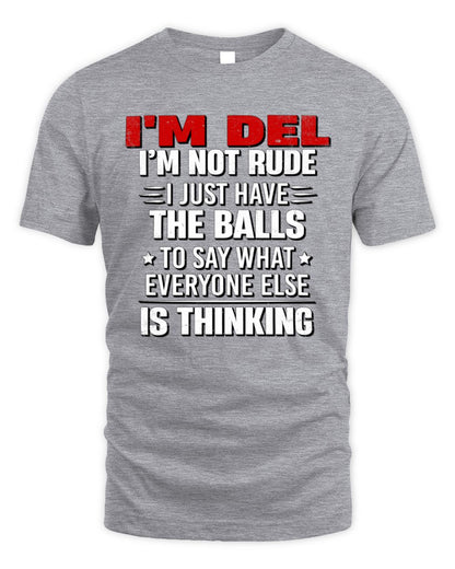 I'm Name I'm Not Rude I Just Have The Balls Funny T-Shirt DEL M1-46 / Unisex Standard T-Shirt / sport grey