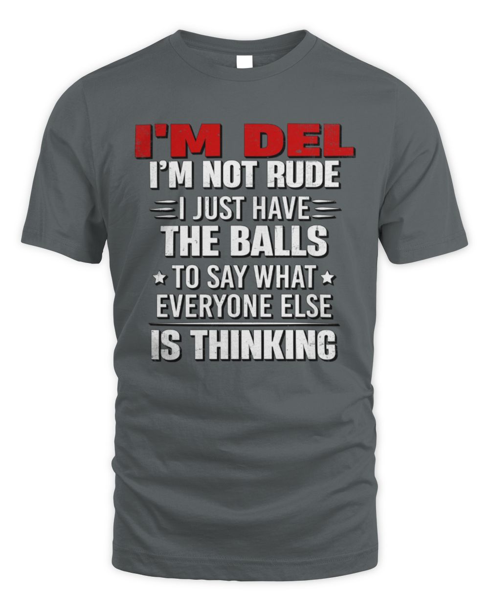 I'm Name I'm Not Rude I Just Have The Balls Funny T-Shirt DEL M1-46 / Unisex Standard T-Shirt / charcoal