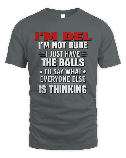 I'm Name I'm Not Rude I Just Have The Balls Funny T-Shirt DEL M1-46 / Unisex Standard T-Shirt / charcoal