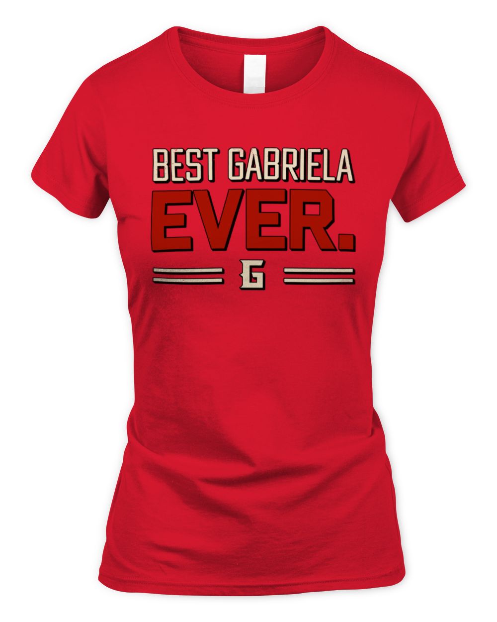 Best Your Name Ever Cool Shirt GABRIELA M1-58 / Women's Standard T-Shirt / red