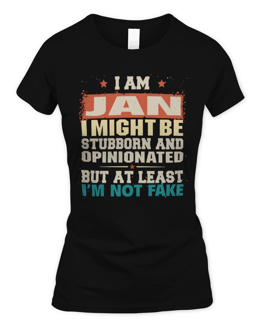 I Am Name I Might Be Stubborn and Opinionated Graphic T-Shirt JAN M1-72 / Women's Standard T-Shirt / black