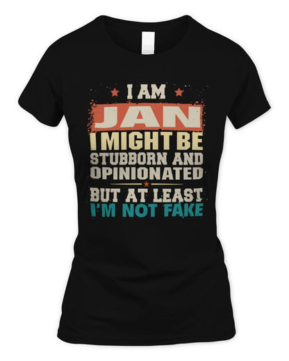 I Am Name I Might Be Stubborn and Opinionated Graphic T-Shirt JAN M1-72 / Women's Standard T-Shirt / black