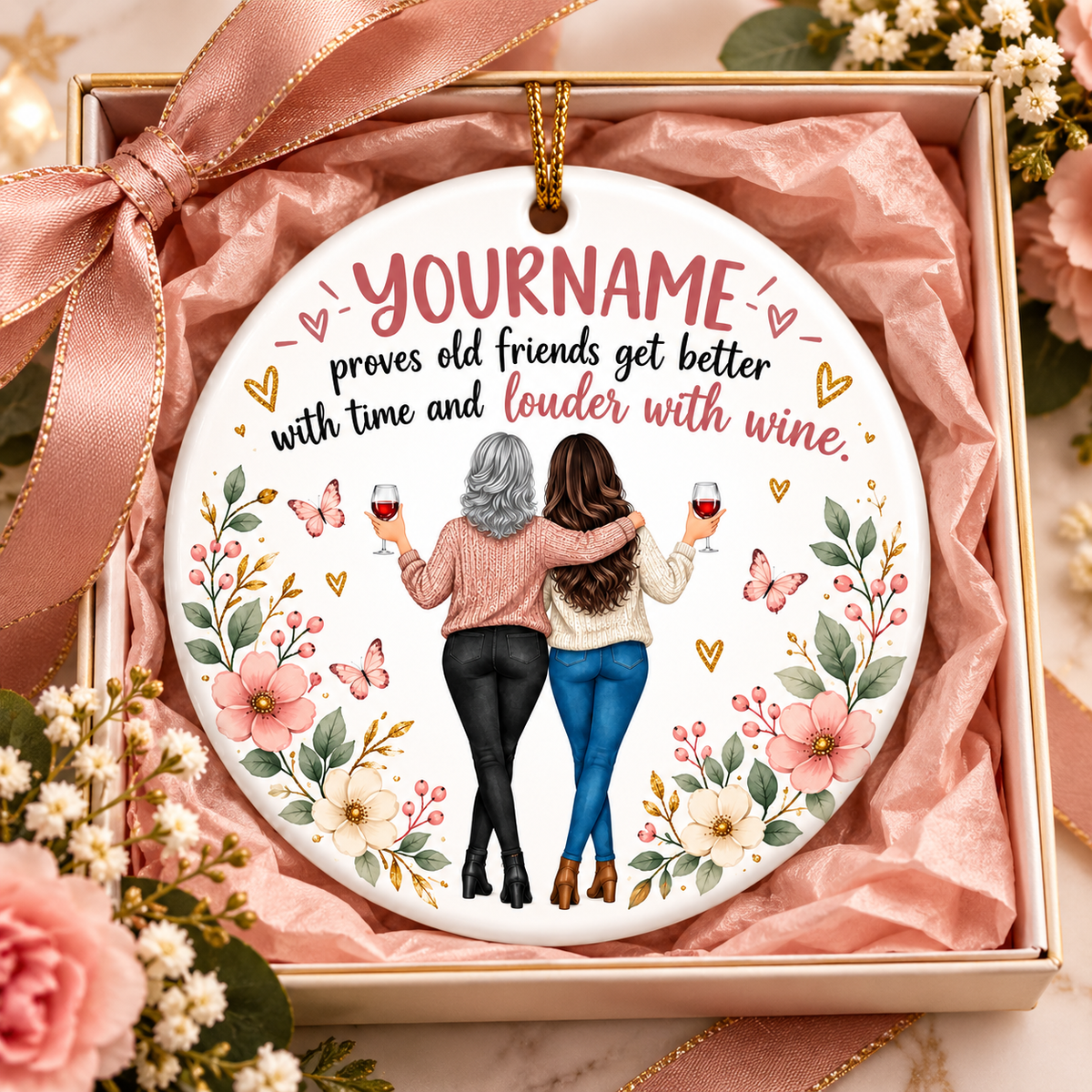 Proves Old Friends Get Better With Time And Louder With Wine - Personalized Ceramic Ornament