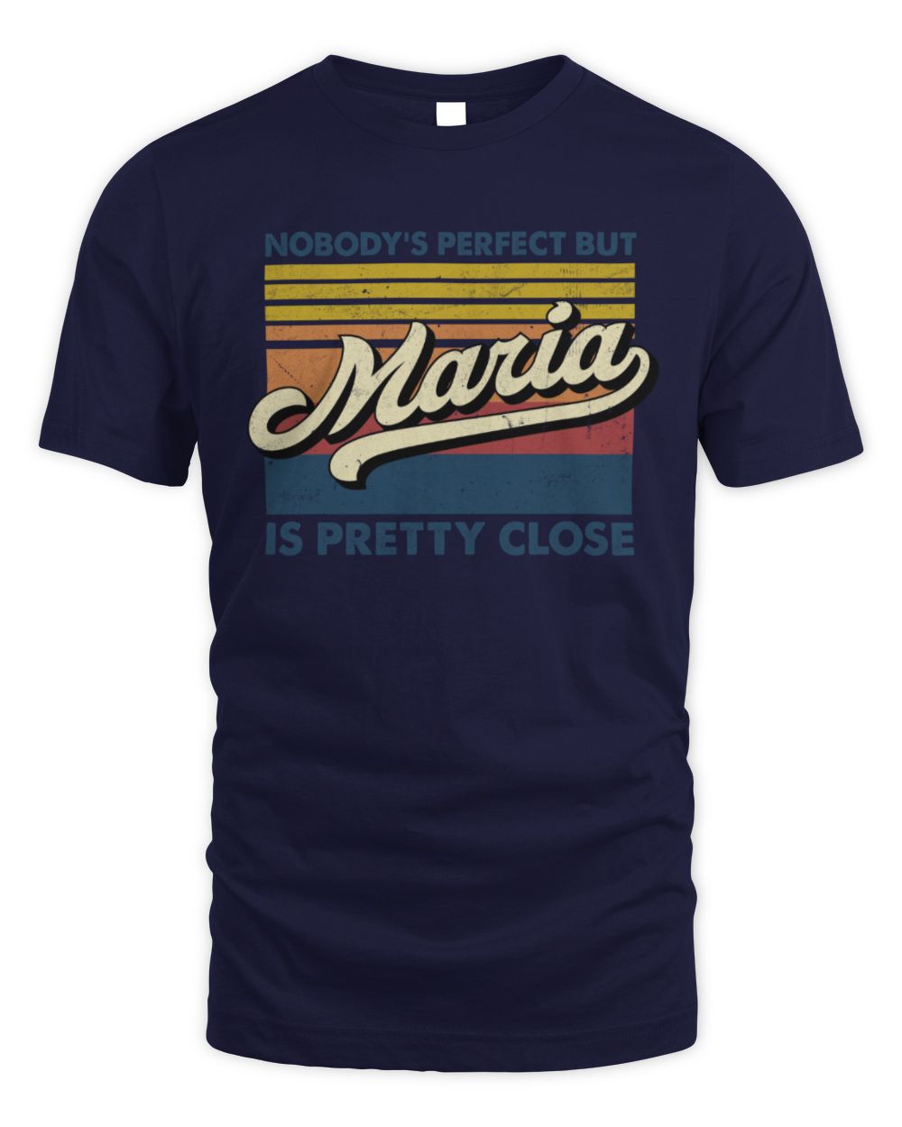 Nobody's Perfect But Your Name Is Pretty Close Retro Shirt MARIA M1-65 / Unisex Standard T-Shirt / navy