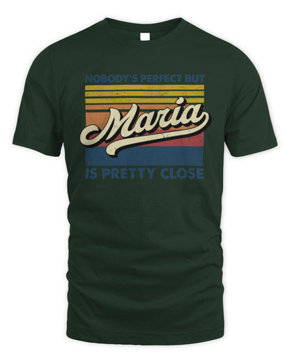 Nobody's Perfect But Your Name Is Pretty Close Retro Shirt MARIA M1-65 / Unisex Standard T-Shirt / forest green