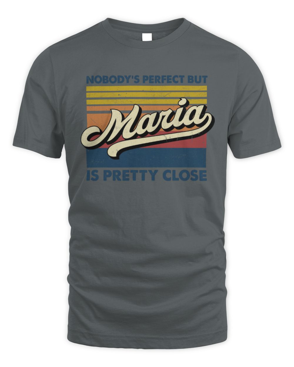 Nobody's Perfect But Your Name Is Pretty Close Retro Shirt MARIA M1-65 / Unisex Standard T-Shirt / charcoal