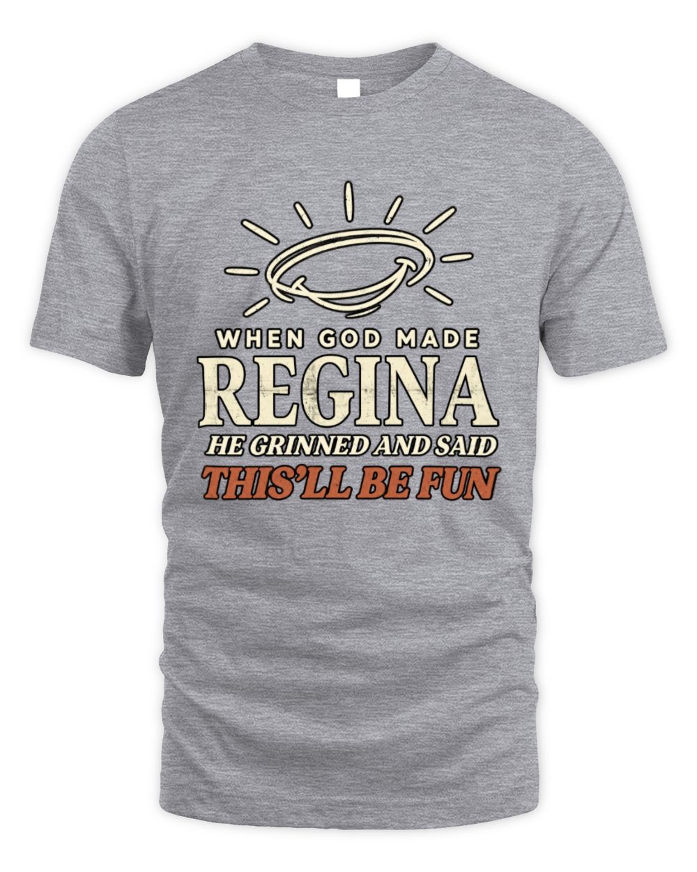 When God Made Your Name Funny Western T-Shirt T-Shirt REGINA M1-S82 / Unisex Standard T-Shirt / sport grey