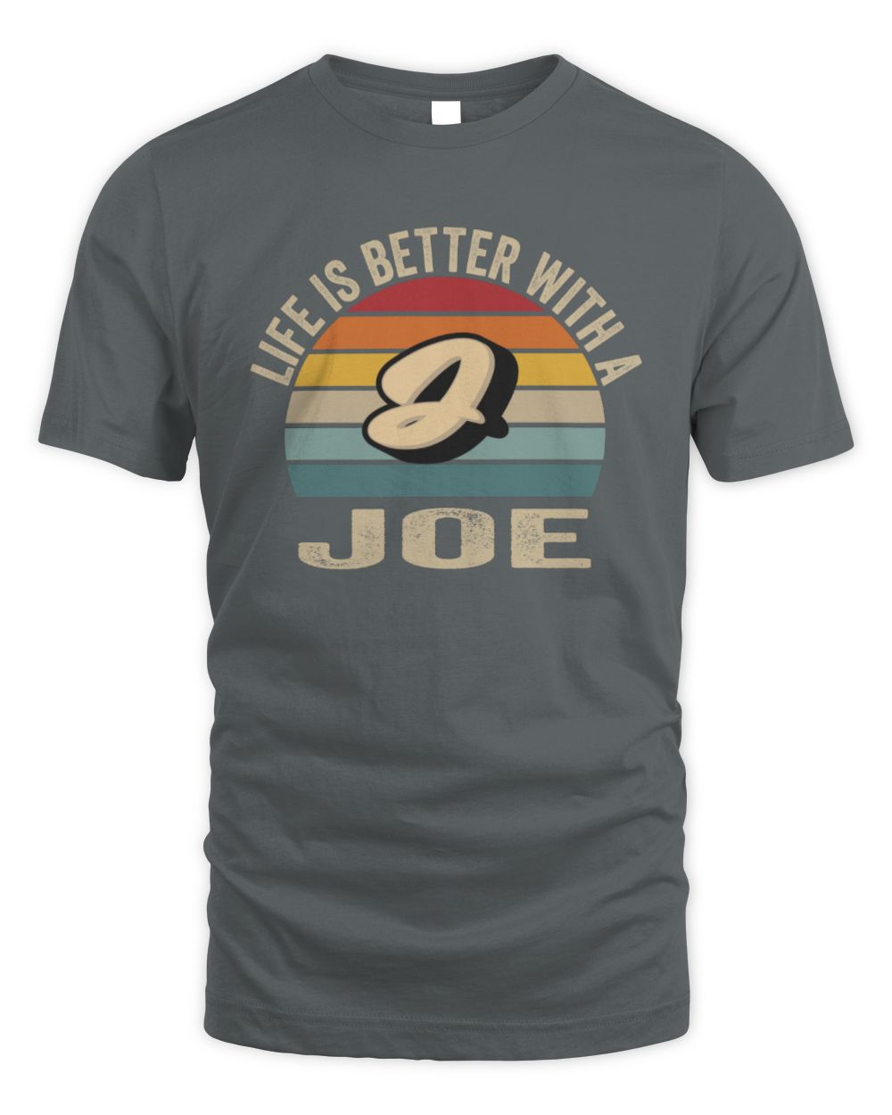 Life Is Better with Name Vintage Sun Shirt JOE M1-50 / Unisex Standard T-Shirt / charcoal