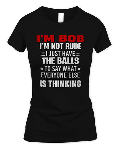 I'm Name I'm Not Rude I Just Have The Balls Funny T-Shirt BOB M1-46 / Women's Standard T-Shirt / black