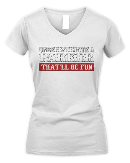 Underestimate Me That'll Be Fun Graphic T-Shirt PARKER M1-69 / Women's V-Neck T-Shirt / white