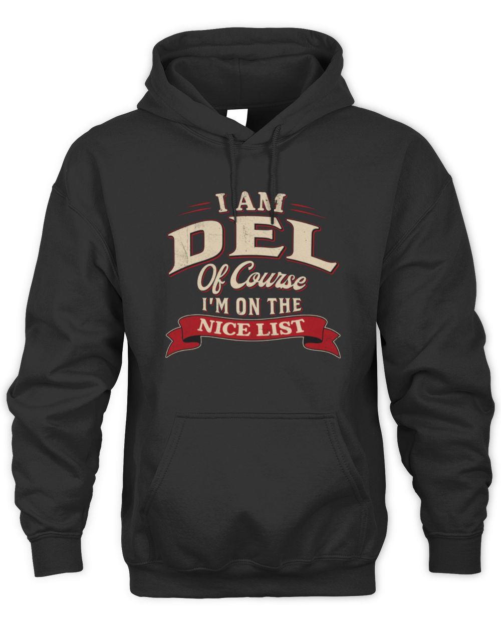 I'm Name Of Course I'm On The Nice List Funny Christmas Shirt DEL M1-68 / Unisex Hoodie / black