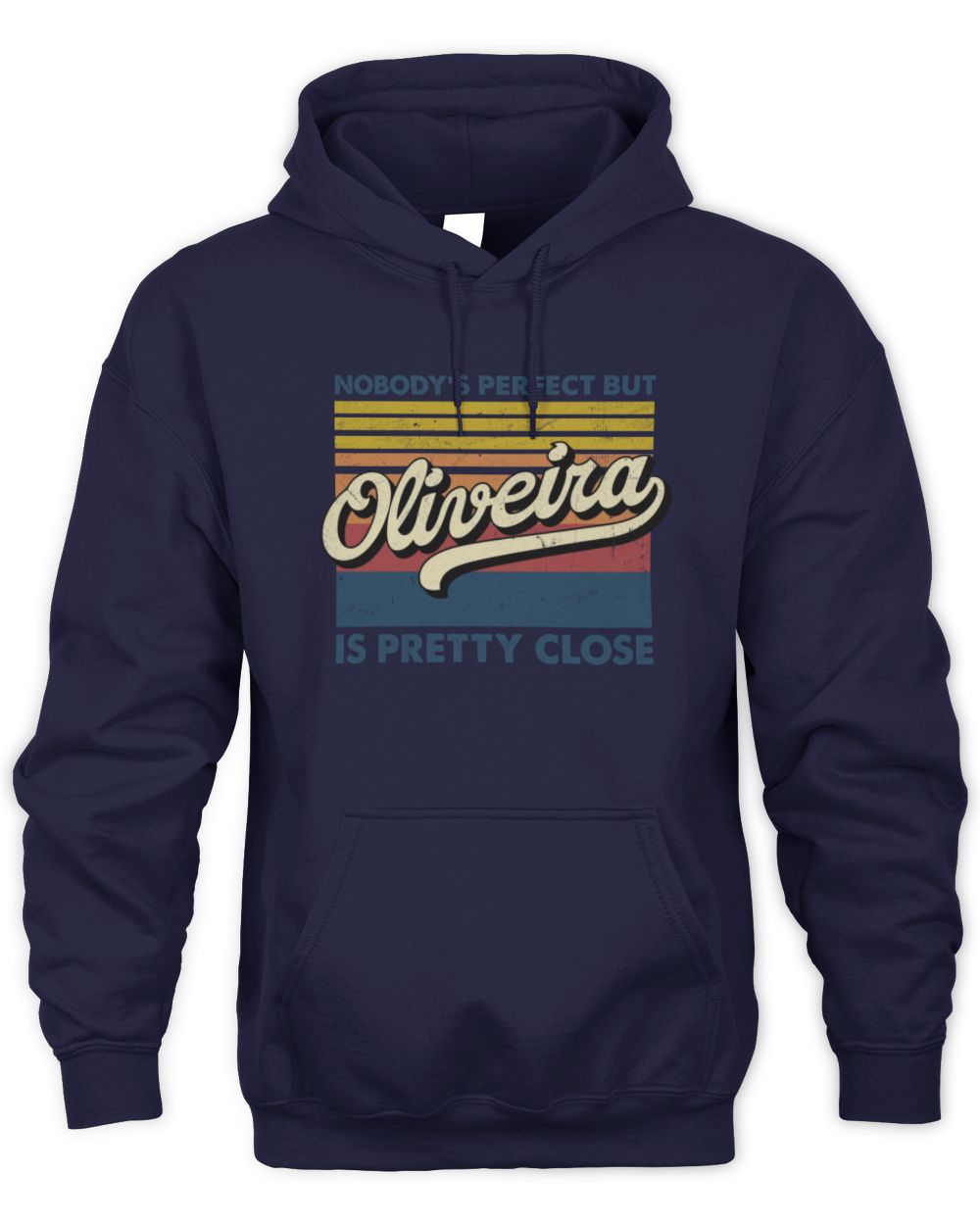 Nobody's Perfect But Your Name Is Pretty Close Retro Shirt OLIVEIRA M1-65 / Unisex Hoodie / navy