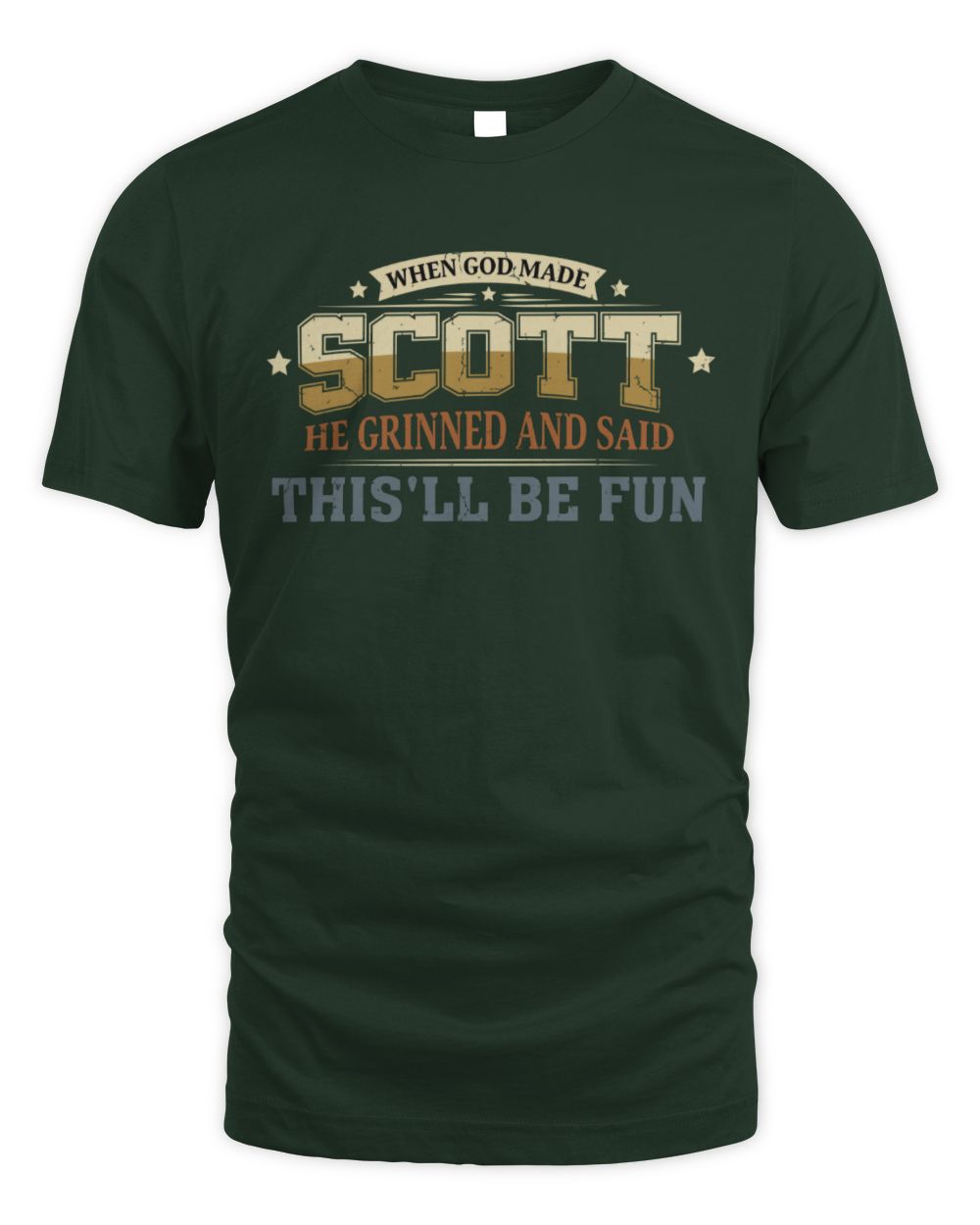 When God Made Your Name Funny Heritage T-Shirt SCOTT M1-80 / Unisex Standard T-Shirt / forest green