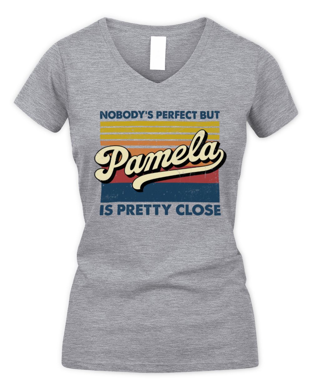 Nobody's Perfect But Your Name Is Pretty Close Retro Shirt PAMELA M1-65 / Women's V-Neck T-Shirt / sport grey