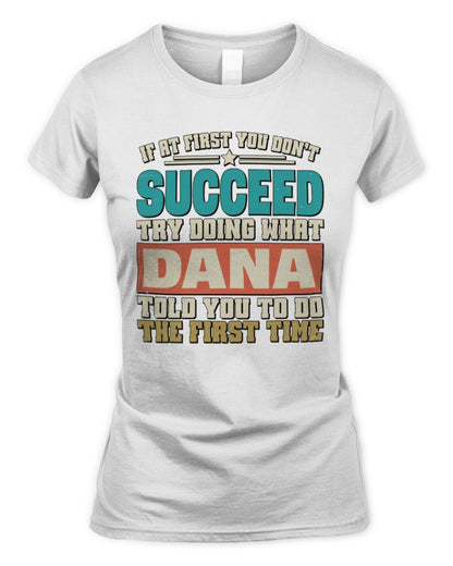 If at First You Don't Succeed Funny Vintage Shirt DANA M1-53 / Women's Standard T-Shirt / white