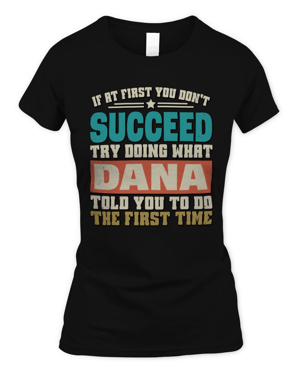 If at First You Don't Succeed Funny Vintage Shirt DANA M1-53 / Women's Standard T-Shirt / black