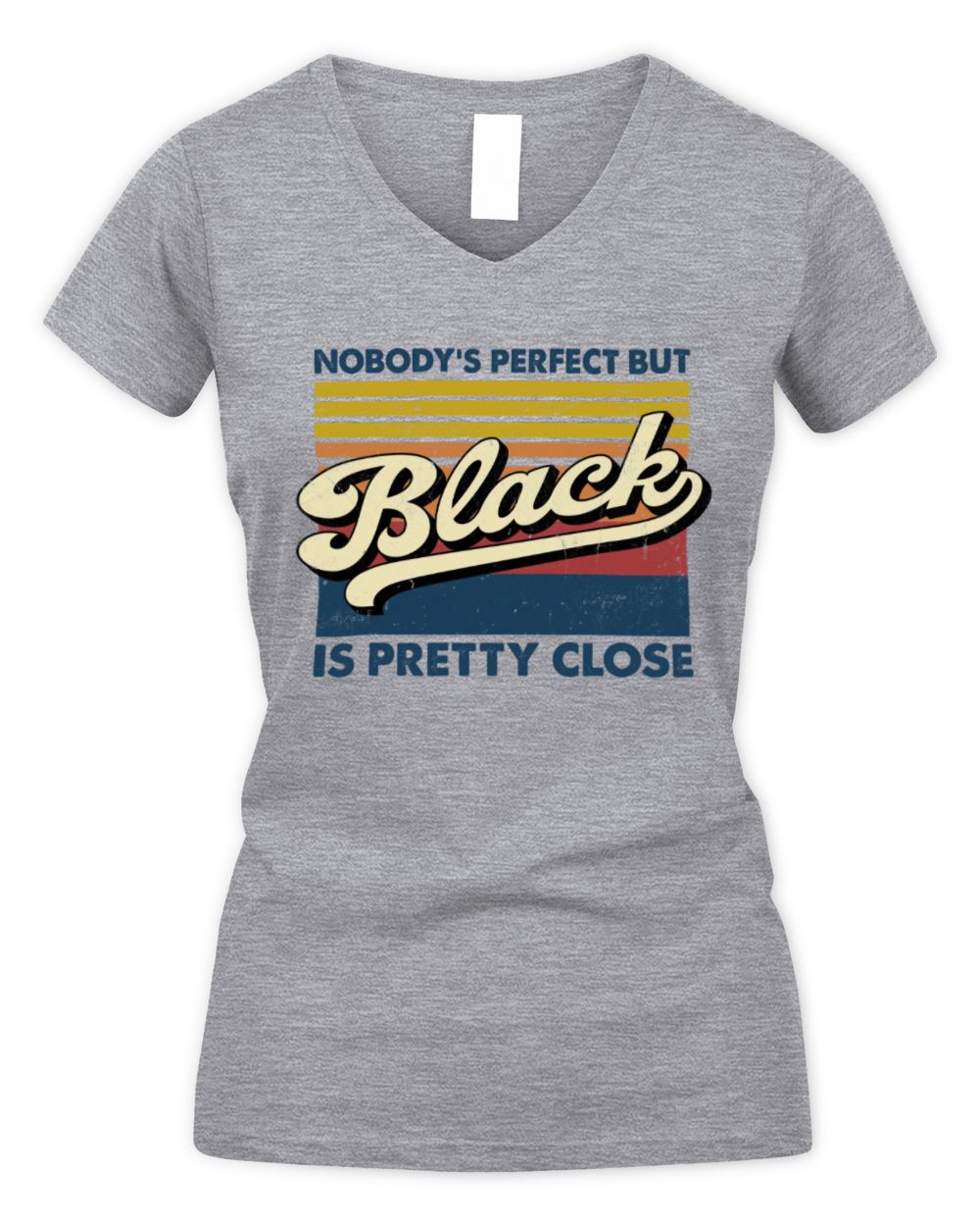 Nobody's Perfect But Your Name Is Pretty Close Retro Shirt BLACK M1-65 / Women's V-Neck T-Shirt / sport grey
