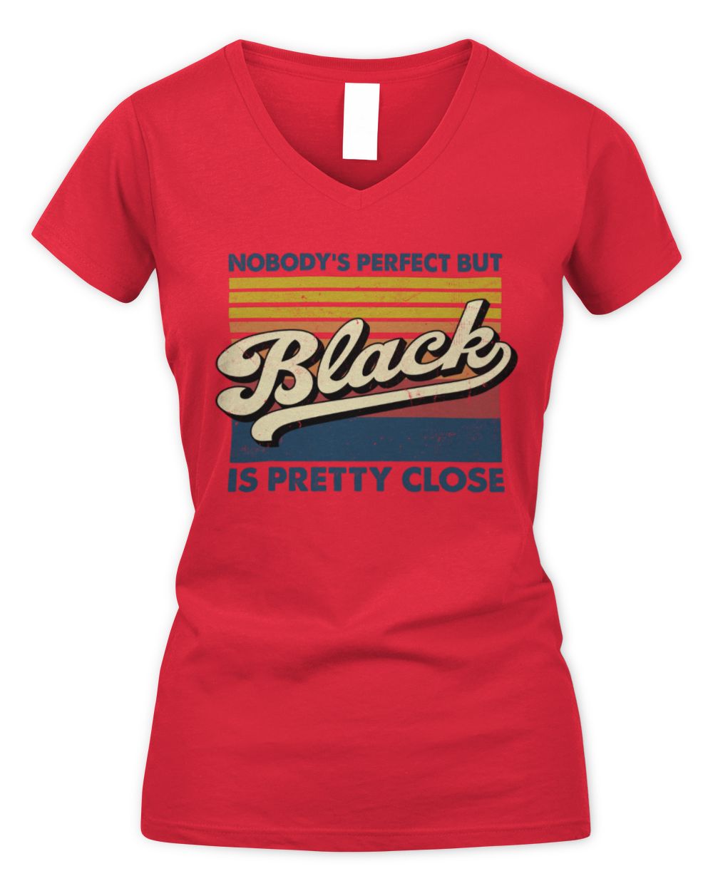 Nobody's Perfect But Your Name Is Pretty Close Retro Shirt BLACK M1-65 / Women's V-Neck T-Shirt / red