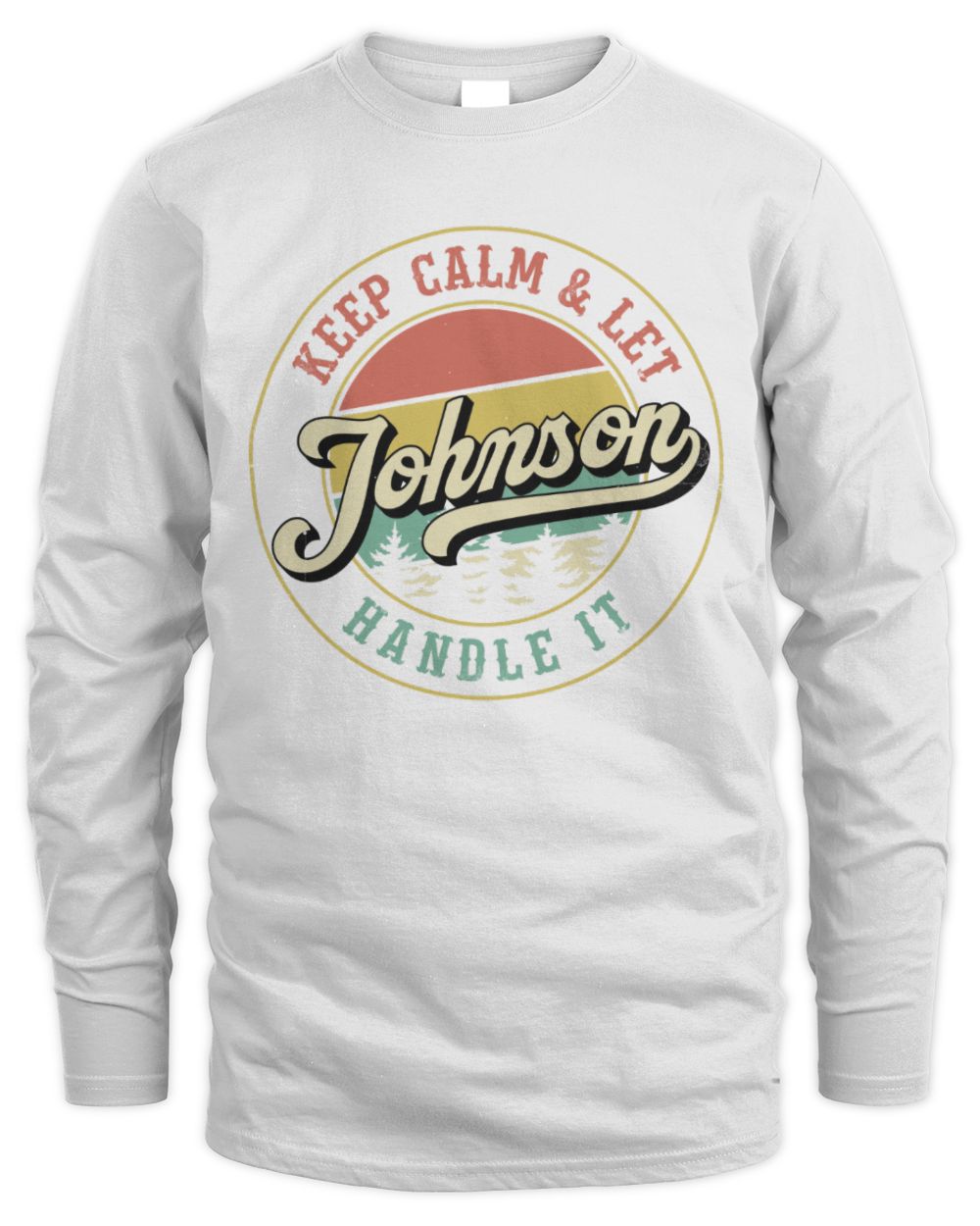 Keep Calm Let Your Name Handle It Retro T-Shirt JOHNSON M1-54 / Men's Long Sleeved T-Shirt / white