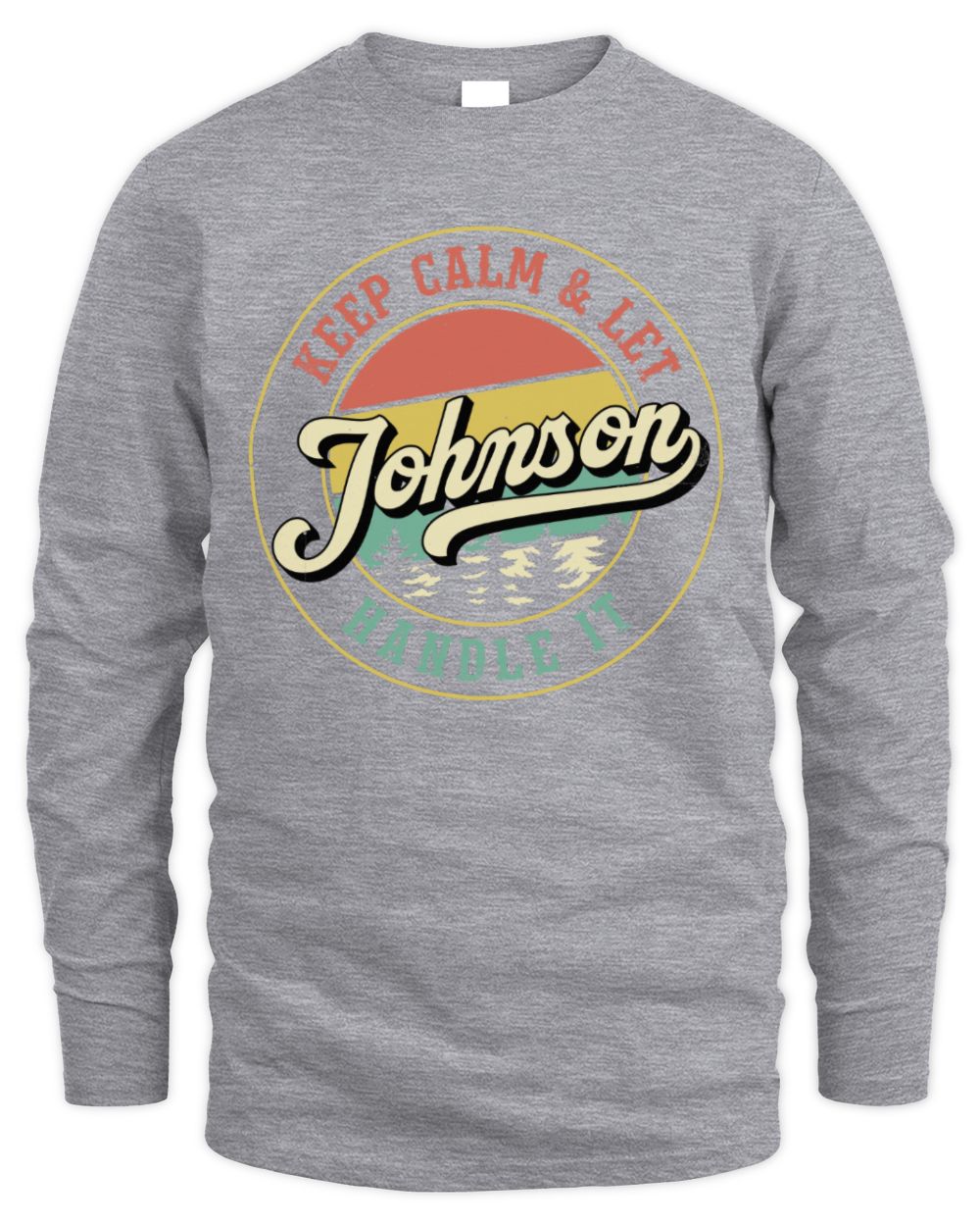 Keep Calm Let Your Name Handle It Retro T-Shirt JOHNSON M1-54 / Men's Long Sleeved T-Shirt / sport grey