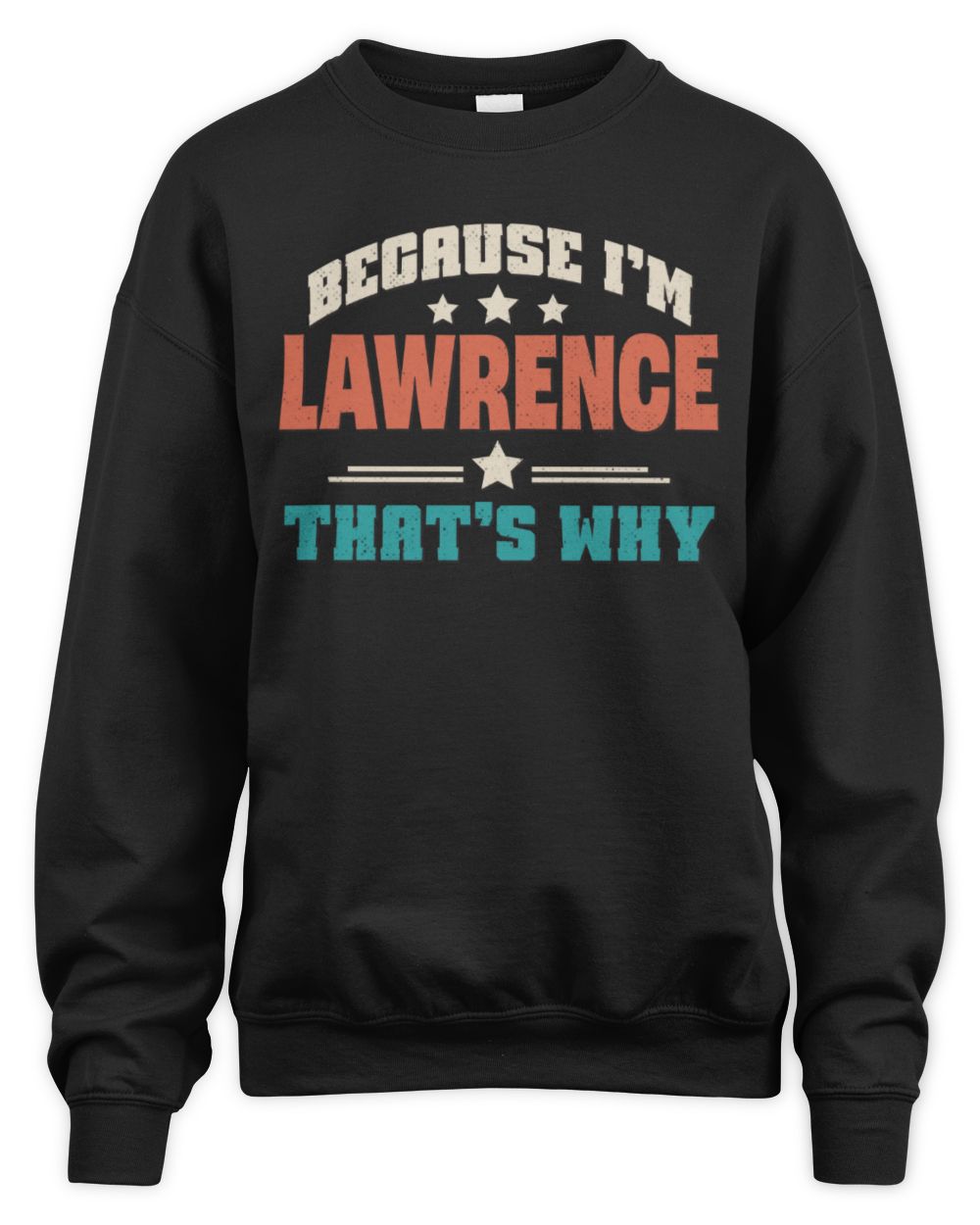 Because I'm Name That's Why Personalized Retro Shirt LAWRENCE-49 / Unisex Sweatshirt / black