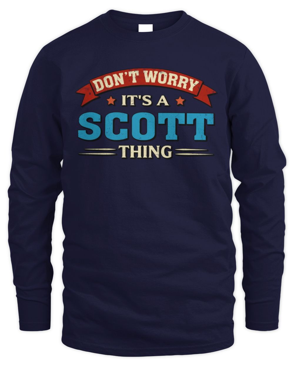 Don't Worry It's a Your Name Thing Funny Retro T-Shirt SCOTT M1-57 / Men's Long Sleeved T-Shirt / navy