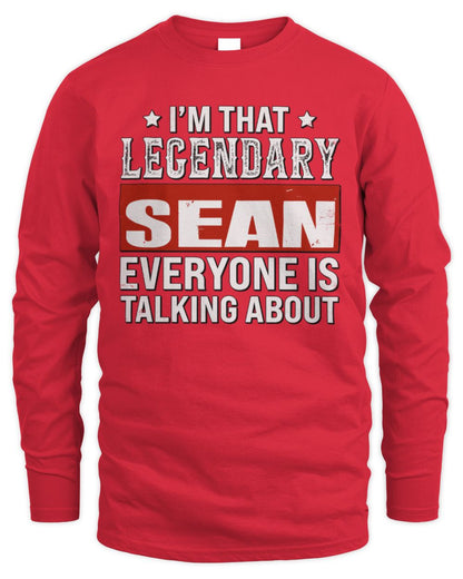 I'm That Legendary Name Everyone Is Talking About Funny Graphic T-Shirt SEAN M1-73 / Men's Long Sleeved T-Shirt / red