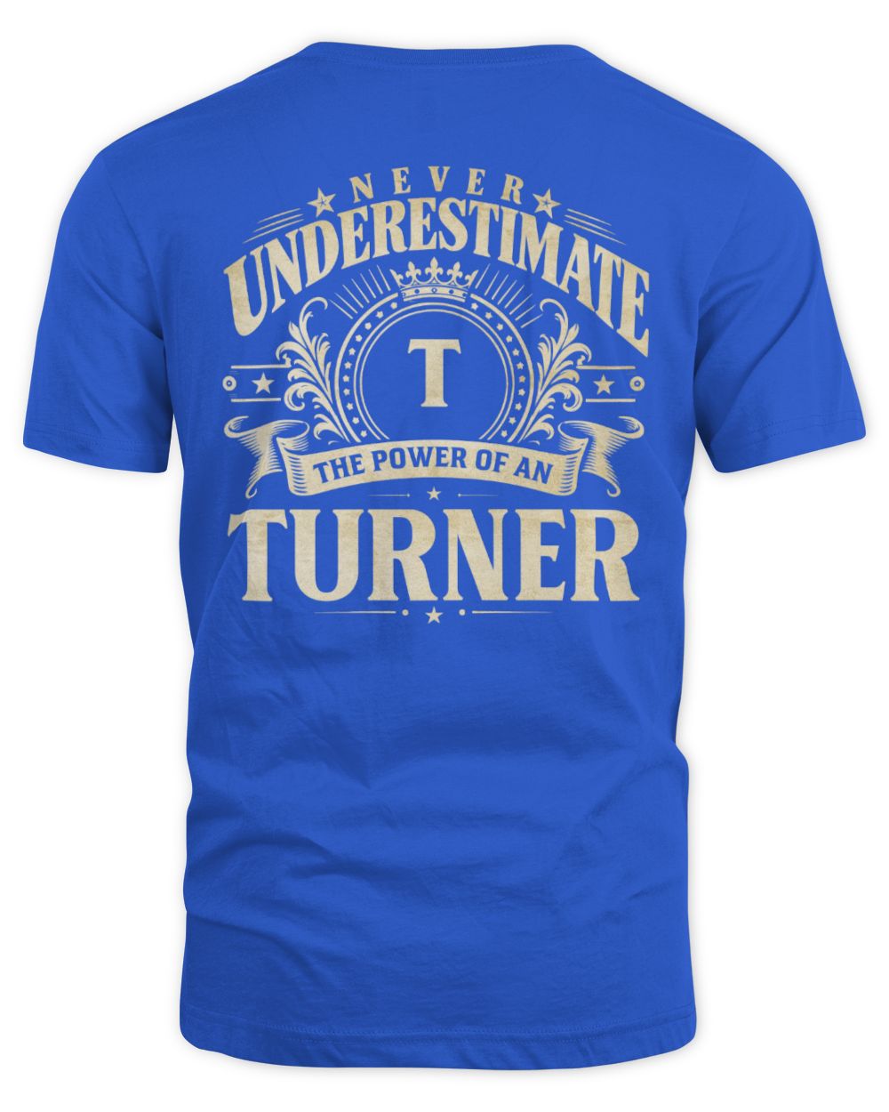 Never Underestimate Your Name Luxury Logo Shirt TURNER M1-63 / Unisex Standard T-Shirt / royal