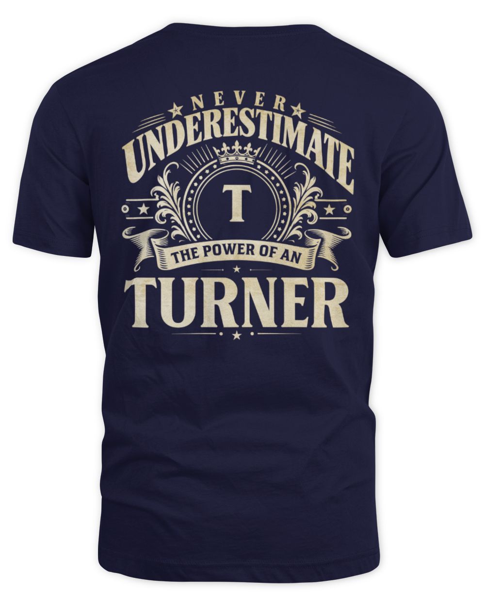 Never Underestimate Your Name Luxury Logo Shirt TURNER M1-63 / Unisex Standard T-Shirt / navy