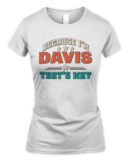 Because I'm Name That's Why Personalized Retro Shirt DAVIS-49 / Women's Standard T-Shirt / white