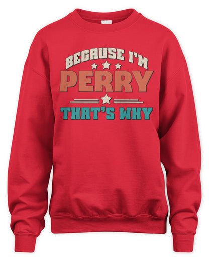 Because I'm Name That's Why Personalized Retro Shirt PERRY-49 / Unisex Sweatshirt / red