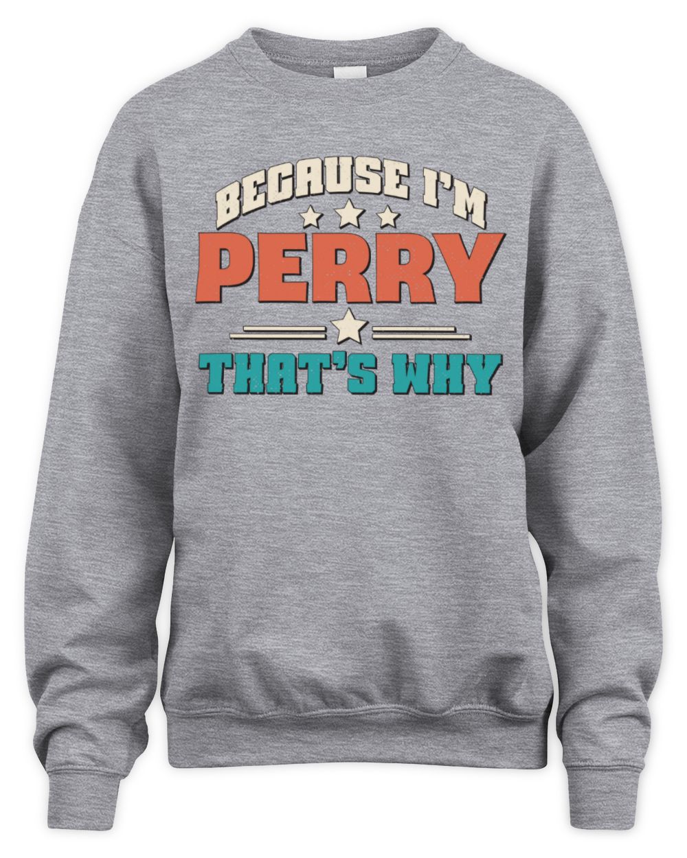 Because I'm Name That's Why Personalized Retro Shirt PERRY-49 / Unisex Sweatshirt / sport grey