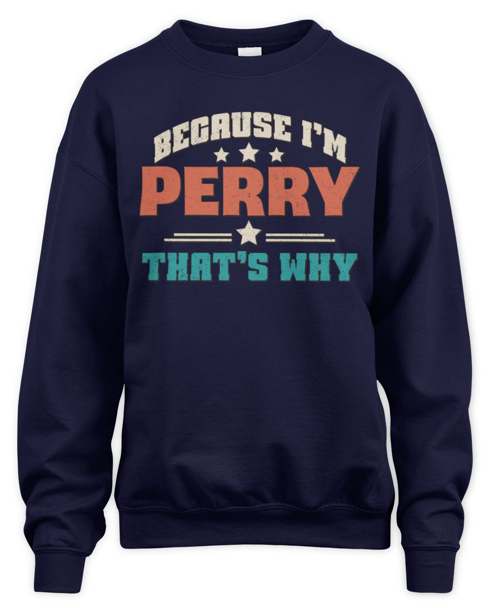 Because I'm Name That's Why Personalized Retro Shirt PERRY-49 / Unisex Sweatshirt / navy