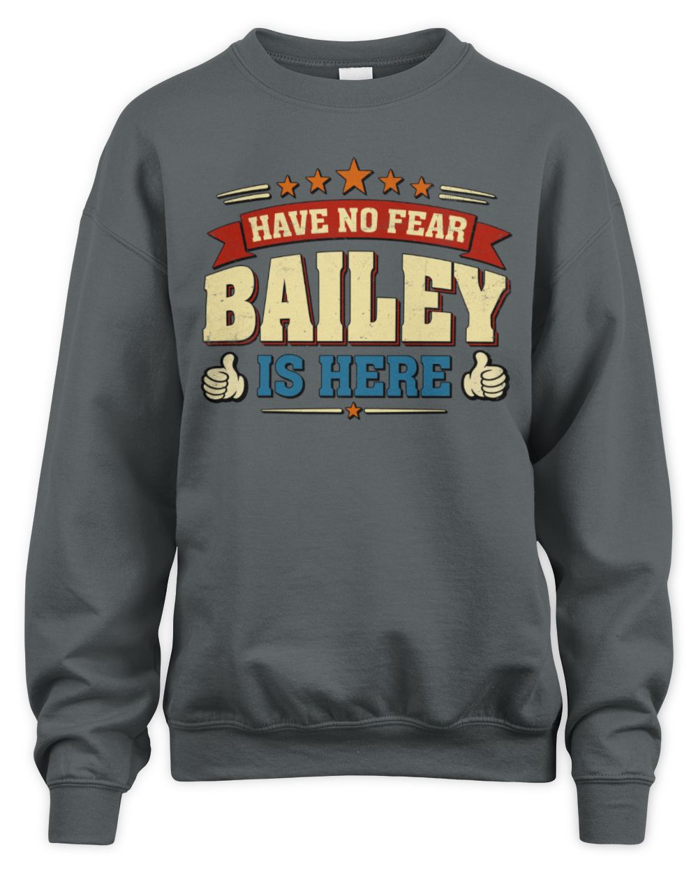 Have No Fear Your Name Is Here Cool Graphic T-Shirt BAILEY M1-71 / Unisex Sweatshirt / charcoal