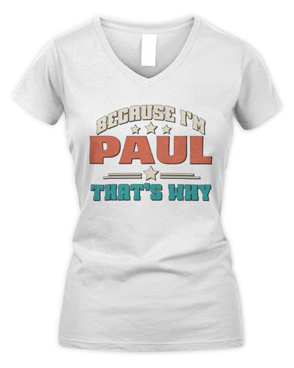 Because I'm Name That's Why Personalized Retro Shirt PAUL-49 / Women's V-Neck T-Shirt / white