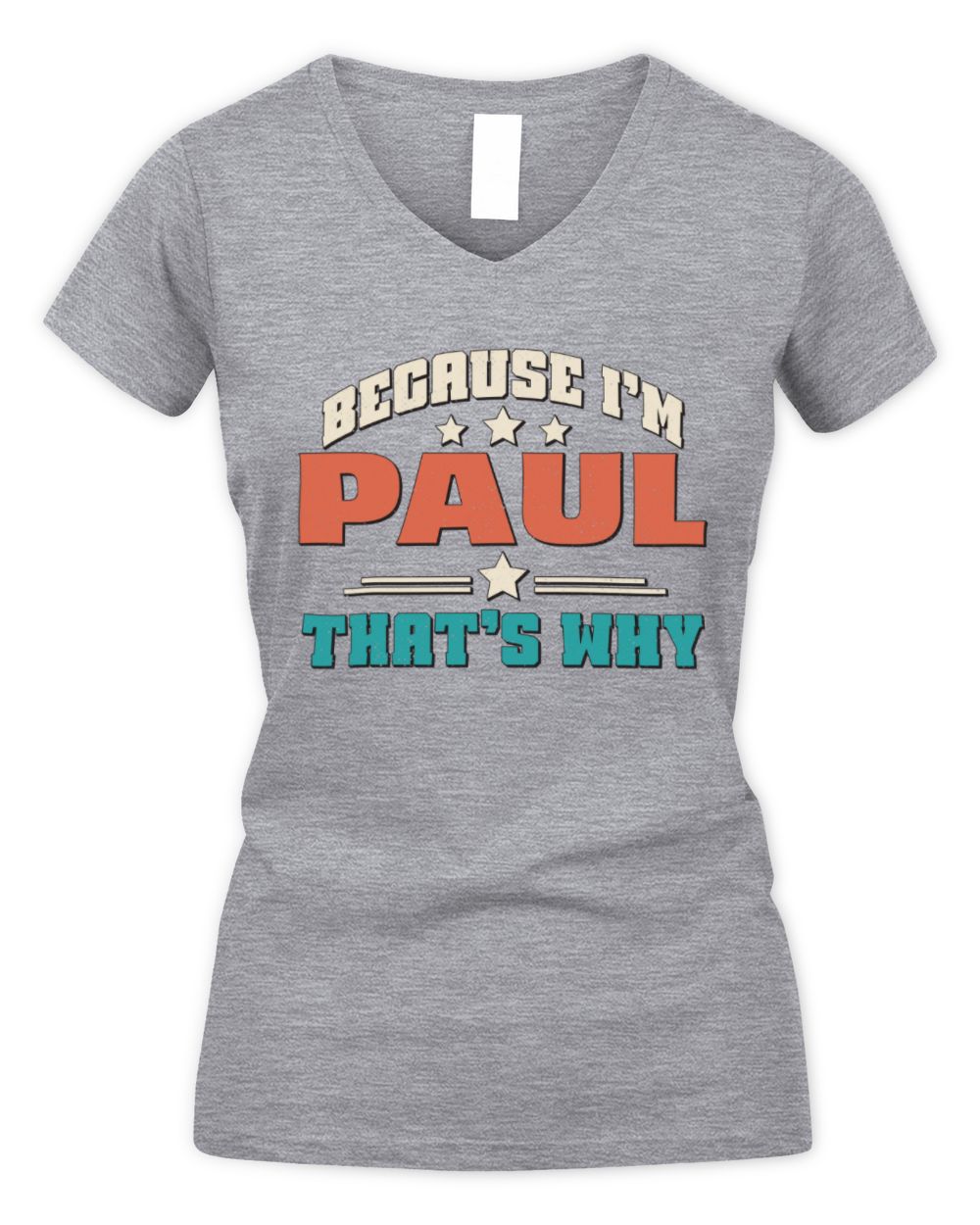 Because I'm Name That's Why Personalized Retro Shirt PAUL-49 / Women's V-Neck T-Shirt / sport grey