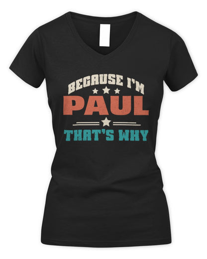 Because I'm Name That's Why Personalized Retro Shirt PAUL-49 / Women's V-Neck T-Shirt / black