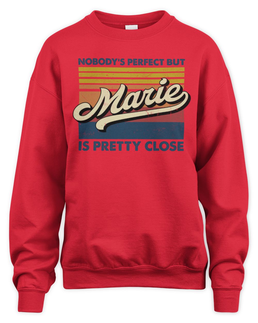 Nobody's Perfect But Your Name Is Pretty Close Retro Shirt MARIE M1-65 / Unisex Sweatshirt / red
