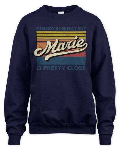 Nobody's Perfect But Your Name Is Pretty Close Retro Shirt MARIE M1-65 / Unisex Sweatshirt / navy