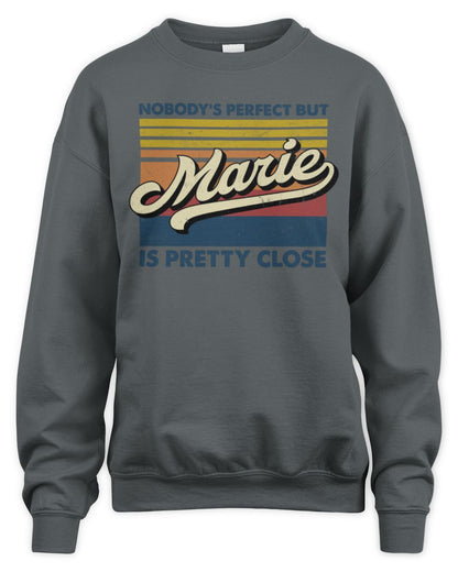 Nobody's Perfect But Your Name Is Pretty Close Retro Shirt MARIE M1-65 / Unisex Sweatshirt / charcoal