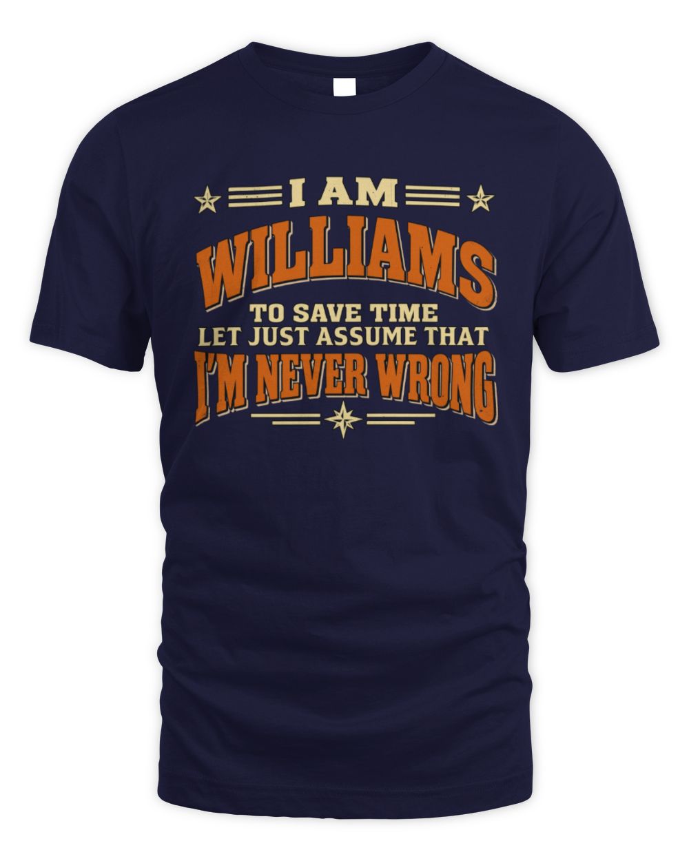 I'm Name Let's Just Assume I'm Never Wrong Retro Shirt WILLIAMS M1-64 / Unisex Standard T-Shirt / navy