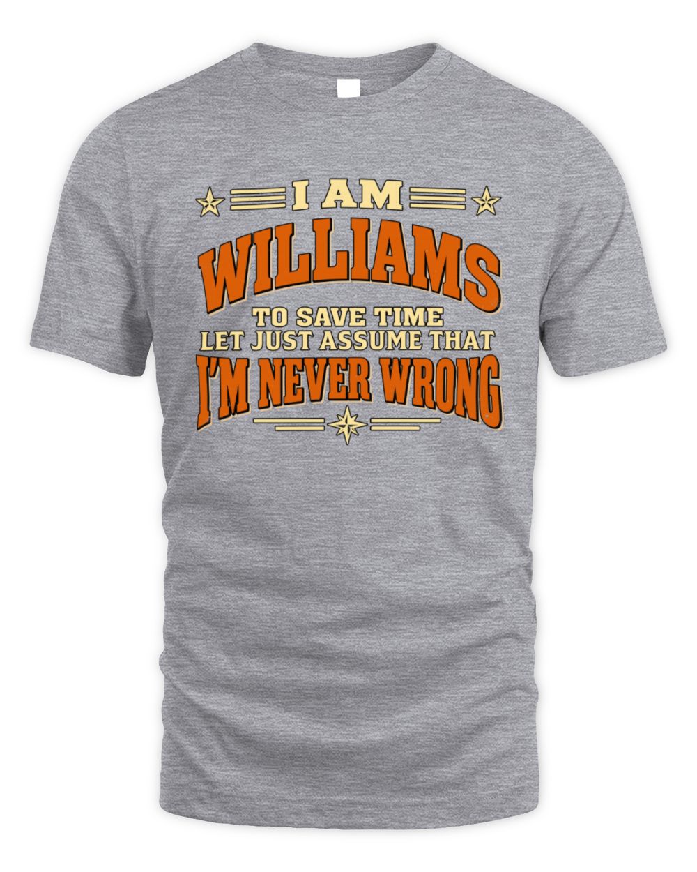 I'm Name Let's Just Assume I'm Never Wrong Retro Shirt WILLIAMS M1-64 / Unisex Standard T-Shirt / sport grey