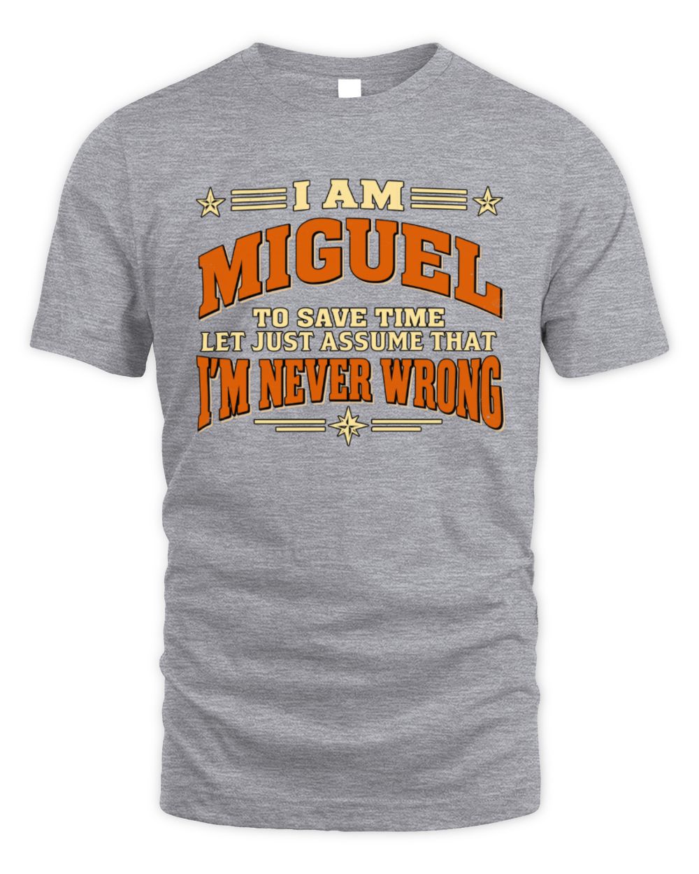 I'm Name Let's Just Assume I'm Never Wrong Retro Shirt MIGUEL M1-64 / Unisex Standard T-Shirt / sport grey