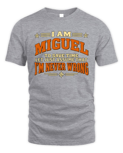 I'm Name Let's Just Assume I'm Never Wrong Retro Shirt MIGUEL M1-64 / Unisex Standard T-Shirt / sport grey